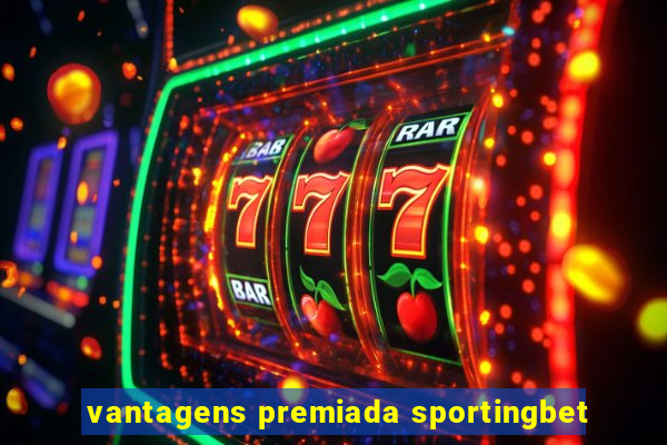 vantagens premiada sportingbet